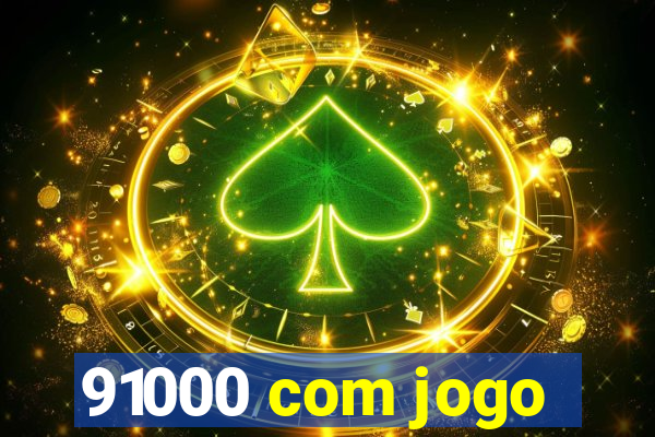 91000 com jogo